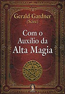 Livro com o Auxilio da Alta Magia Autor Gardner, Gerald( Scire) (2008) [usado]