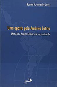 Livro Uma Aposta pela América Latina: Memória e Destino de um Continente Autor Lecour, Guzmán M. Carriquiry (2004) [usado]
