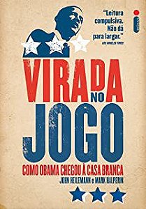 Livro Virada no Jogo: Como Obama Chegou À Casa Branca Autor Heilemann, John (2011) [usado]