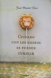 Livro Cuidado Con Los Deseos, Se Pueden Cumplir Autor Gris, José Martín (2008) [seminovo]