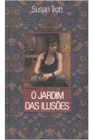 Livro Jardim das Ilusões, o Autor Trott, Susan (1987) [usado]