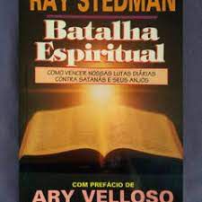 Livro Batalha Espiritual: Como Vencer Nossas Lutas Diárias contra Satanás e seus Anjos Autor Stedman, Ray (1975) [usado]