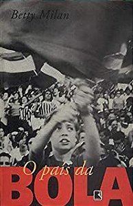 Livro País da Bola, o Autor Milan, Betty (1998) [usado]