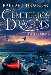 Livro Cemitérios de Dragões: Legado Ranger 1 Autor Draccon, Raphael (2014) [usado]
