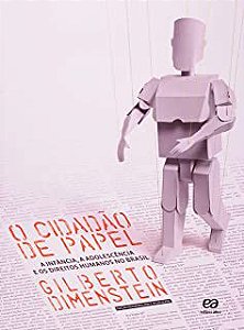 Livro Cidadão de Papel, o : a Infância, a Adolescência e os Direitos Humanos do Brasil Autor Dimenstein, Gilberto (2017) [usado]