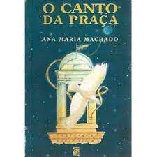 Livro Canto da Praça, o Autor Machado, Ana Maria (1993) [usado]