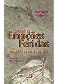 Livro Curando as Emoções Feridas- Vencendo os Males da Vida Autor Padovani, Martin H. (1994) [usado]