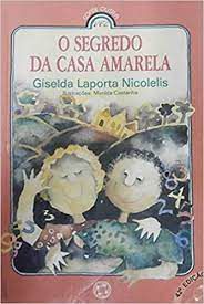 Livro Segredo da Casa Amarela, o Autor Nicolelis, Giselda Laporta (1991) [usado]