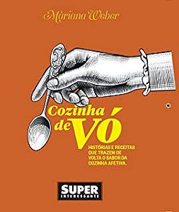 Livro Cozinha de Vó: Histórias e Receitas que Trazem de Volta o Sabor da Cozinha Afetiva Autor Weber, Mariana (2018) [seminovo]