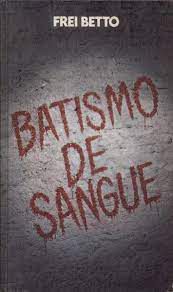 Livro Batismo de Sangue Autor Betto, Frei [usado]