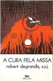 Livro Cura pela Missa, a Autor Degrandis, Robert (1993) [usado]
