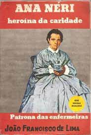 Livro Ana Néri Heroína da Caridade- Patrona das Efermeiras Autor Lima, Joao Francisco de (1977) [usado]