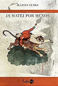 Livro Ja Matei por Menos Autor Cunha, Juliana (2013) [usado]