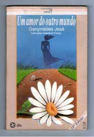 Livro um Amor do Outro Mundo Autor José, Ganymédes (1994) [usado]
