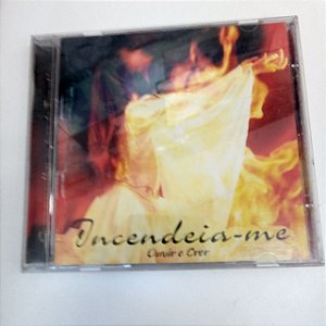 Cd Incendeia - Me / Ouvir e Crer Interprete Ouvir e Crer [usado]