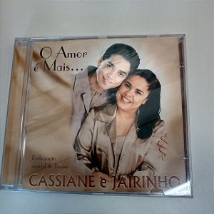 Cd Cassiane e Jairinho - o Amor é Mais Interprete Cassiane e Jairinho [usado]