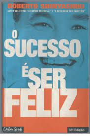 Livro Sucesso é Ser Feliz, o Autor Shinyashiki, Roberto (1997) [usado]