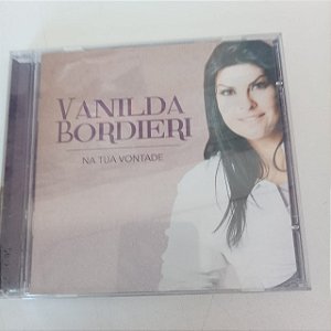 Cd Vanilda Bordieri - na Tua Vontade Interprete Vanilda Bordieri (2014) [usado]