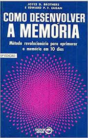 Livro Como Desenvolver a Memória : Método Revolucionário para Aprimorar a Memória em 10 Dias Autor Brothers, Joyce e Edward P.f. Eagan (1957) [usado]