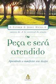Livro Peça e Será Atendido Autor Hicks, Esther e Jerry (2007) [usado]