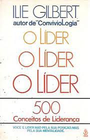 Livro Líder, o - 500 Conceitos de Liderança Autor Gilbert, Ilie (1985) [usado]