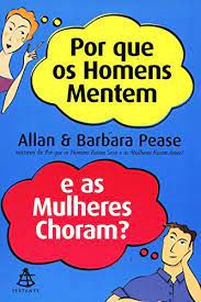 Livro por que os Homens Mentem e as Mulheres Choram? Autor Pease, Allan e Barbara (2003) [usado]