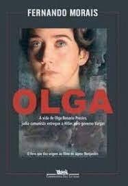 Livro Olga- a Vida de Olga Benario Prestes, Judia Comunista Entregue a Hitler pelo Governo Vargas Autor Morais, Fernando (2004) [usado]