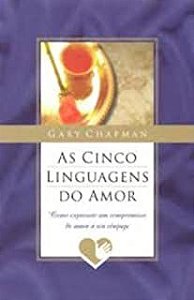 Livro Cinco Linguagens do Amor, As: Como Expressar um Compromisso de Amor a seu Cônjuge Autor Chapman, Gary (2006) [usado]