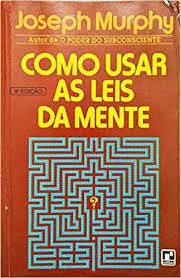 Livro Como Usar as Leis da Mente Autor Murphy, Joseph (1980) [usado]