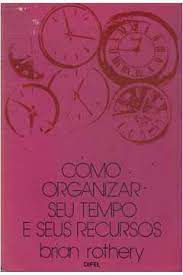 Livro Como Organizar seu Tempo e seus Recursos Autor Rothery, Brian (1975) [usado]