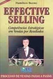 Livro Effective Selling- Competências Estratégicas em Vendas por Resultados Autor Bueno, Hamilton (2000) [usado]
