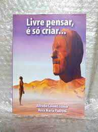 Livro Livre Pensar, é Só Criar... Autor Junior, Alfredo Colenci (2008) [usado]