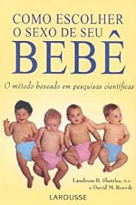Livro Como Escolher o Sexo de seu Bebê- o Método Baseado em Pesquisas Científicas Autor Shettles, Landrum (2008) [usado]