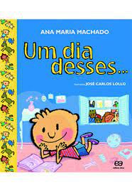 Livro um Dia Desses... Autor Machado, Ana Maria (2014) [usado]
