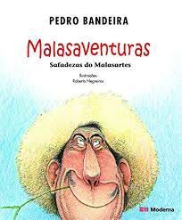 Livro Malasaventuras: Safadezas do Malasartes Autor Bandeira, Pedro (2011) [usado]