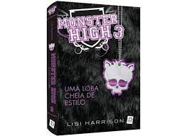 Livro Monster High 3 : Uma Loba Cheia de Estilo Autor Harrison, Lisi (2011) [usado]