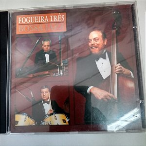 Cd Fogueira Três - Bossa Jazz Interprete Fogueira Três [usado]