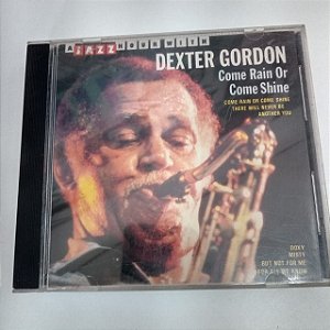 Cd Dexter Gordon - Come Rain Or Come Shine Interprete Dexter Gordon (1967) [usado]