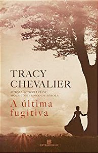 Livro Última Fugitiva, a Autor Chevalier, Tracy (2015) [usado]
