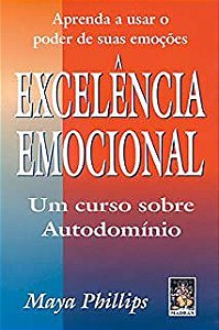 Livro Excelência Emocional: um Curso sobre Autodomínio Autor Phillips, Maya (1999) [usado]
