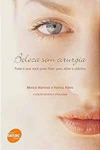 Livro Beleza sem Círurgia- Tudo o que Você Pode Fazer para Adiar a Plástica Autor Martinez, Monica e Patrícia Rittes (2003) [usado]