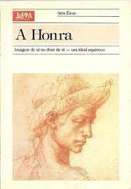 Livro Honra, a : Imagem de Si ou Dom de Si - um Ideal Equívoco Autor Desconhecido (1992) [usado]