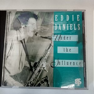 Cd Eddie Daniels - Under The Influense Interprete Eddie Daniels (1993) [usado]