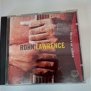 Cd Rohn Lawrence - Hangin ´ On String Interprete Rohn Lawrence [usado]