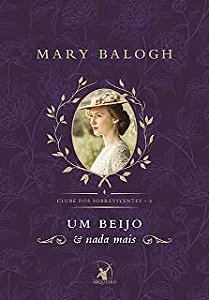 Livro um Beijo e Nada Mais Nº 6 ( Clube dos Sobreviventes) Autor Balogh, Mary (2020) [seminovo]