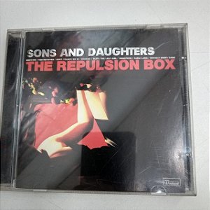 Cd Sons And Daughters - The Repulsion Box Interprete The Repulsion Box (2005) [usado]
