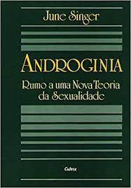 Livro Androginia : Rumo a Uma Nova Teoria da Sexualidade Autor Singer, June (1976) [usado]