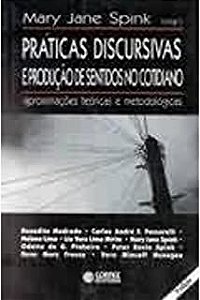 Livro Práticas Discursivas e Produção de Sentidos Cotidianos Autor Spink, Mary Jane (1999) [usado]
