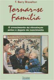 Livro Tornar-se Família: o Crescimento da Vinculação Antes e Depois do Nascimento Autor Brazelton, T. Berry (1992) [usado]