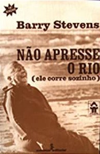 Livro Não Apresse o Rio ( Ele Corre Sozinho) Autor Stevens, Barry (1978) [usado]